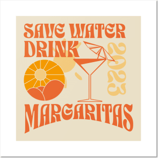 Save water - drink margaritas Posters and Art